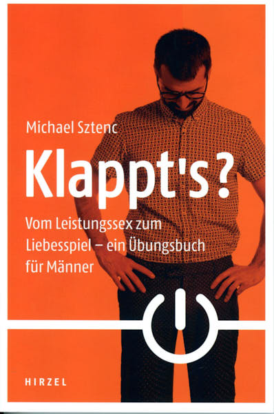 Klappt´s? Vom Leistungssex zum Liebesspiel