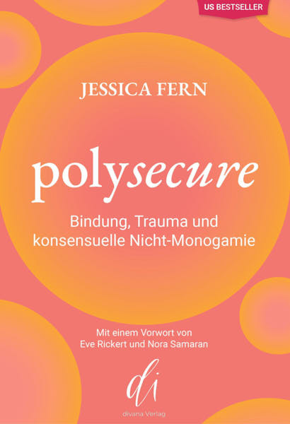 Polysecure. Bindung, Trauma und konsensuelle Nicht-Monogamie